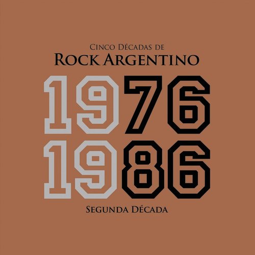 Cinco Décadas de Rock Argentino: Segunda Década 1976 - 1986