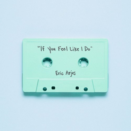 If You Feel Like I Do