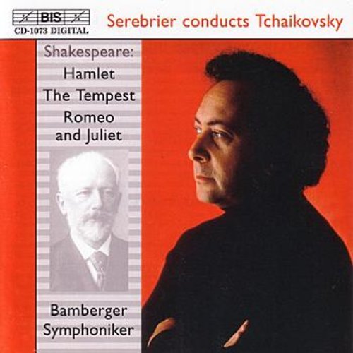 TCHAIKOVSKY: Hamlet, Op. 67 / The Tempest, Op. 18 / Romeo and Juliet