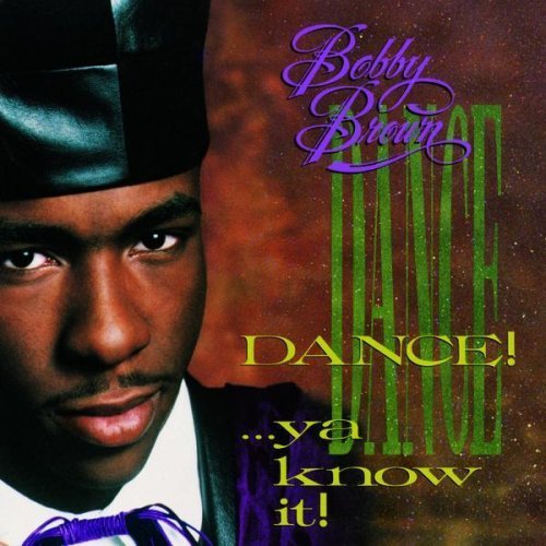 Dance! Ya Know It — Bobby Brown Last.fm