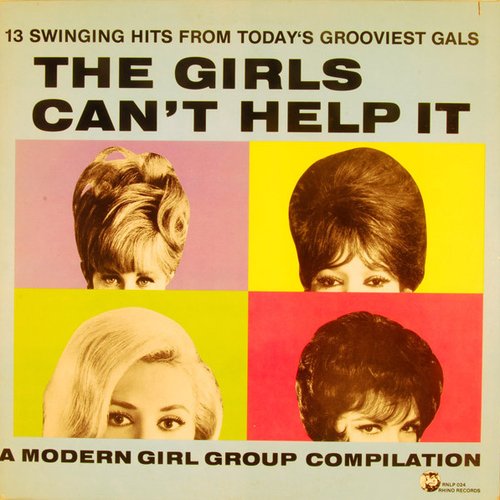The Girls Can't Help It - A Modern Girl Group Compilation