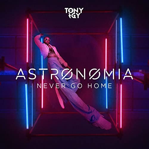 Astronomia (Never Go Home) - Single