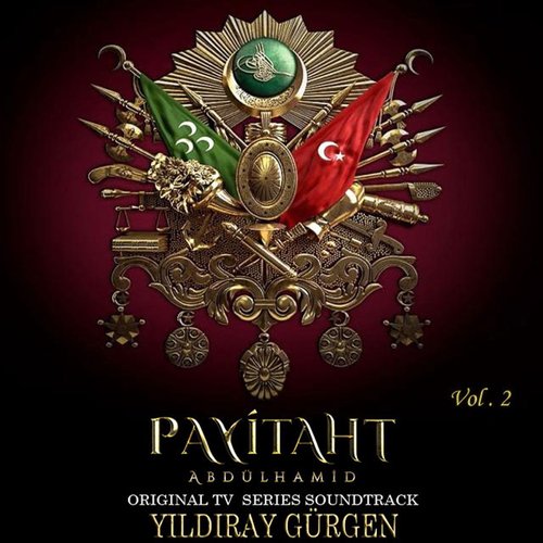Payitaht Abdülhamid (Original Tv Series Soundtrack Album, Vol.2)