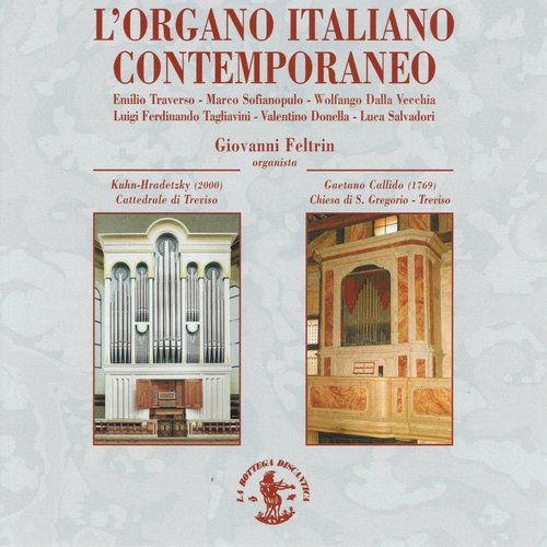 Traverso, Sofianopulo, Dalla Vecchia, Tagliavini, Donella, Salvadori : L'organo italiano contemporaneo (Organo Kuhn-Hradetky della Cattedrale di Treviso, Organo Gaetano Callido Chiesa di S. Gregorio di Treviso)