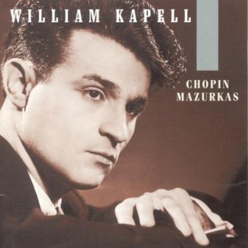 William Kapell Edition, Vol. 1: Chopin: Mazurkas — William Kapell