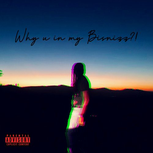 Why U in My Bisnizz?! - EP