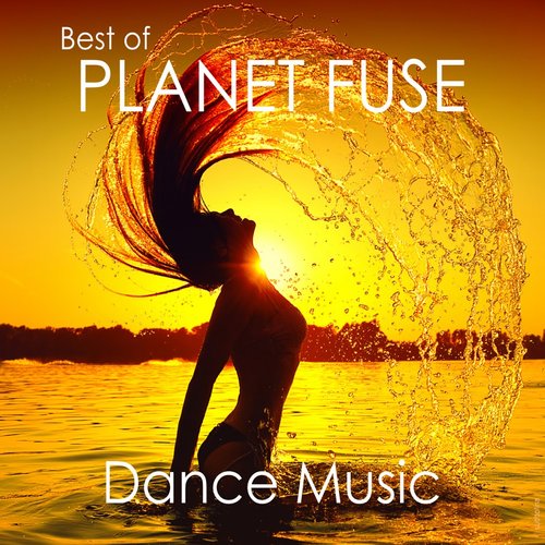 Best Of Planet Fuse Dance Music