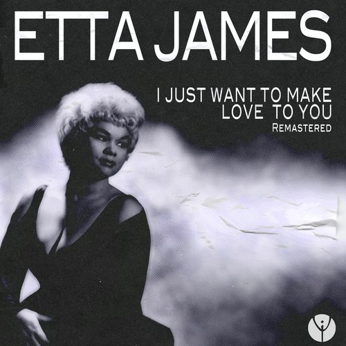 I Just Want to Make Love to You (Remastered)