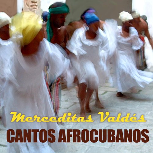Cantos Afrocubanos — Merceditas Valdés | Last.fm
