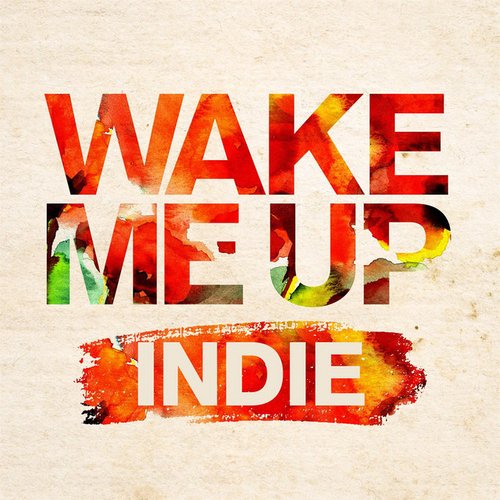 Wake Me Up: Indie
