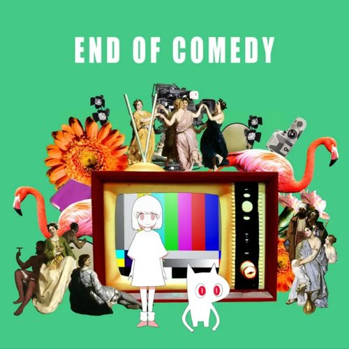 END OF COMEDY