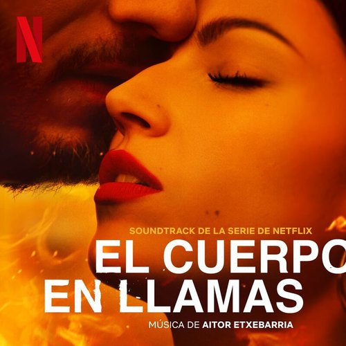 EL CUERPO EN LLAMAS (SOUNDTRACK DE LA SERIE DE NETFLIX)