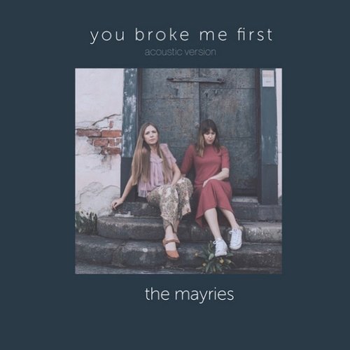 you broke me first