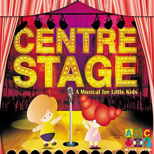 Centre Stage - A Musical for Little Kids