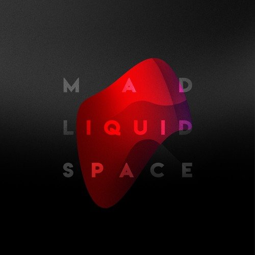 Mad Liquid Space