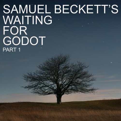 Samuel Beckett's Waiting For Godot, Pt. 1