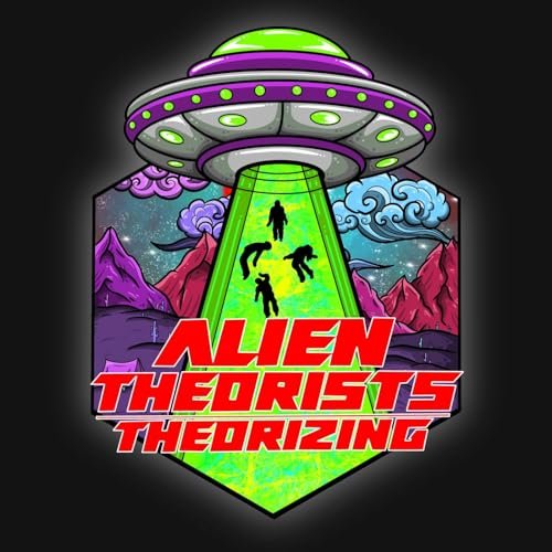 Alien Theorists Theorizing