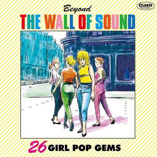Beyond The Wall Of Sound: 26 Girl Pop Gems