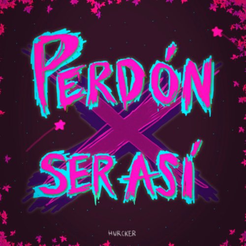 Perdón X Ser Así