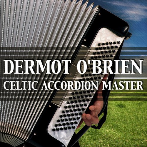Dermot O'Brien - Celtic Accordion Master