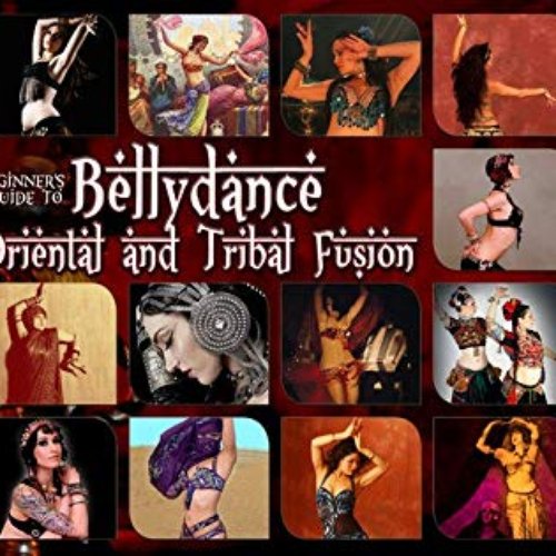 Beginner's Guide To Bellydance: Oriental and Tribal Fusion