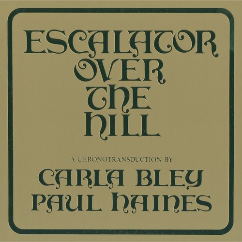 Escalator Over the Hill - A Chronotransduction By Carla Bley and Paul Haines