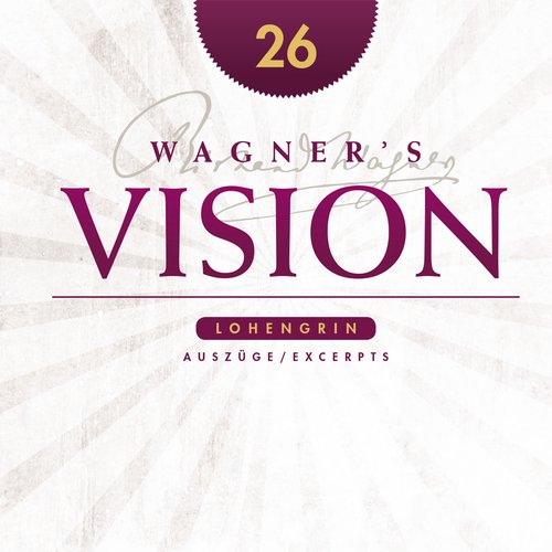 Wagner's Vision: Lohengrin (excerpts) (1953-1960)