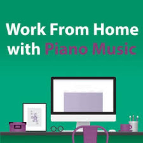 Work From Home With Piano Music