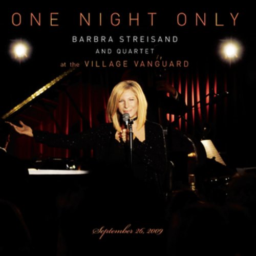 One Night Only Barbra Streisand and Quartet at the Village Vanguard September 26, 2009