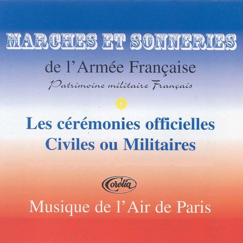 Marches Et Sonneries De L'armée Française Pour Les Cérémonies Officielles Civiles Ou Militaires