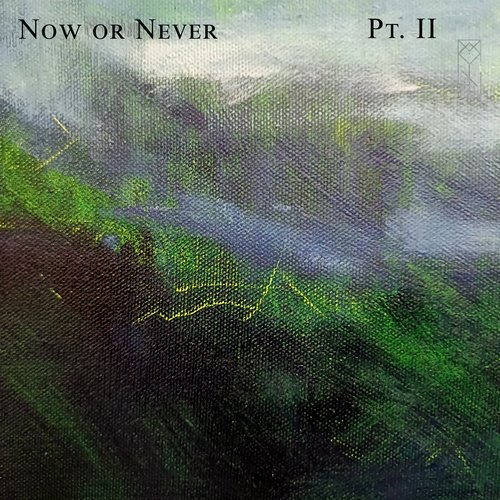 NOW OR NEVER PT.II
