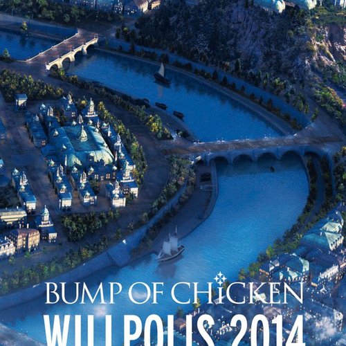 BUMP OF CHICKEN WILLPOLIS 2014