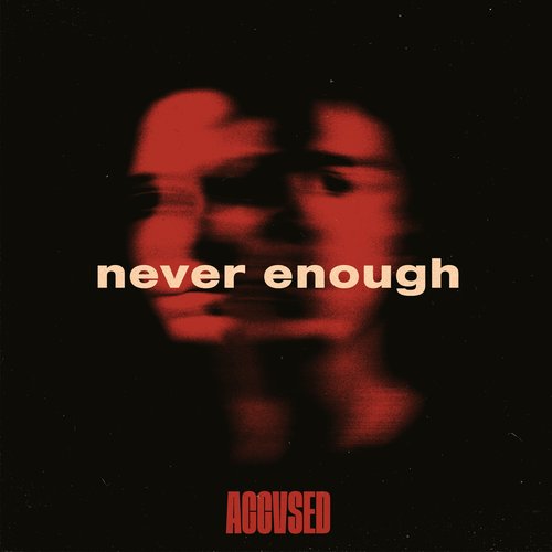 Never Enough [Explicit]