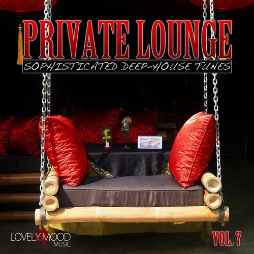 Private Lounge - Sophisticated Deep House Tunes, Vol. 7