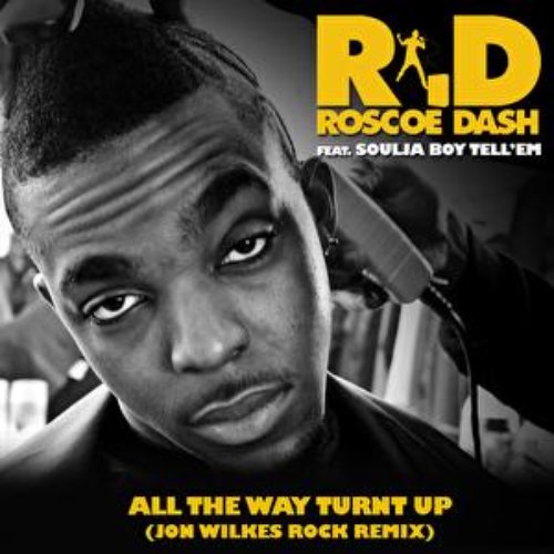 All The Way Turnt Up — Roscoe Dash | Last.fm