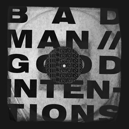 Bad Man // Good Intentions