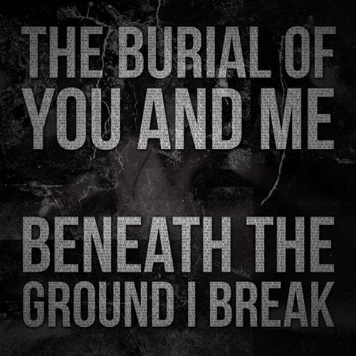 Beneath the Ground I Break