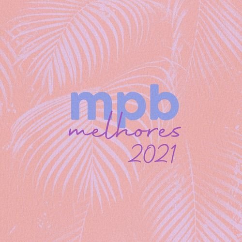 MPB As Melhores 2021