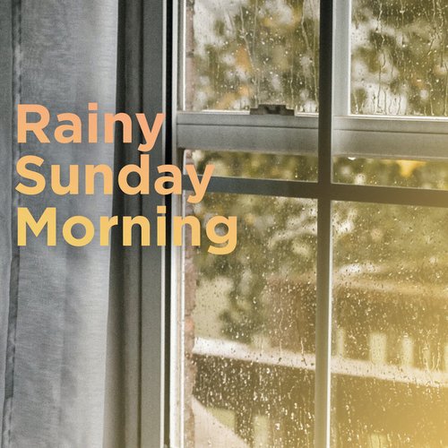 Rainy Sunday Morning