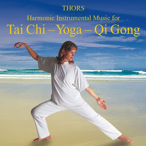 Tai Chi - Yoga - Qi Gong: Harmonic Instrumental Music
