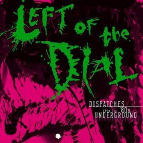 Left Of The Dial: Dispatches From The '80s Underground (Disc 3)