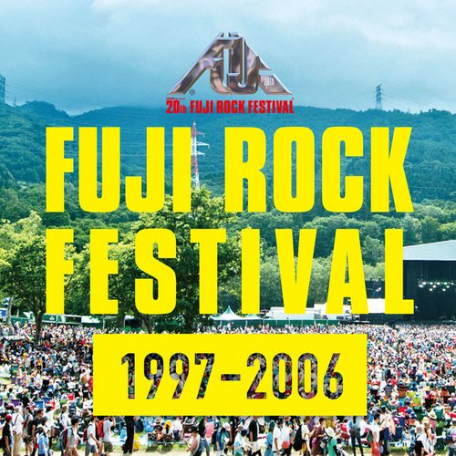 FUJI ROCK FESTIVAL 20TH ANNIVERSARY COLLECTION (1997 - 2006)