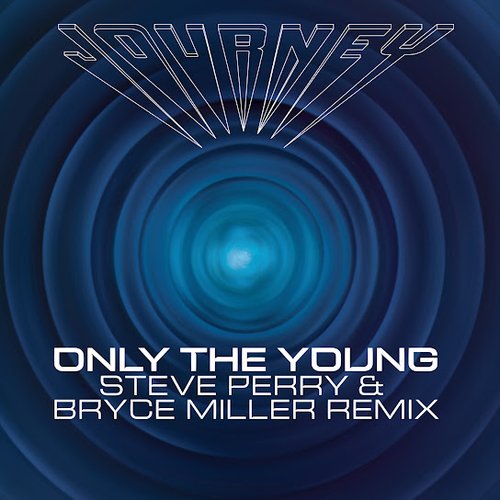 Only the Young (Steve Perry & Bryce Miller Remix)