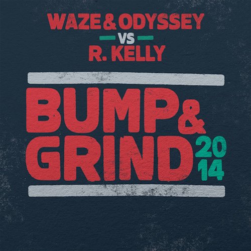 Bump & Grind 2014 (Waze & Odyssey vs. R. Kelly)