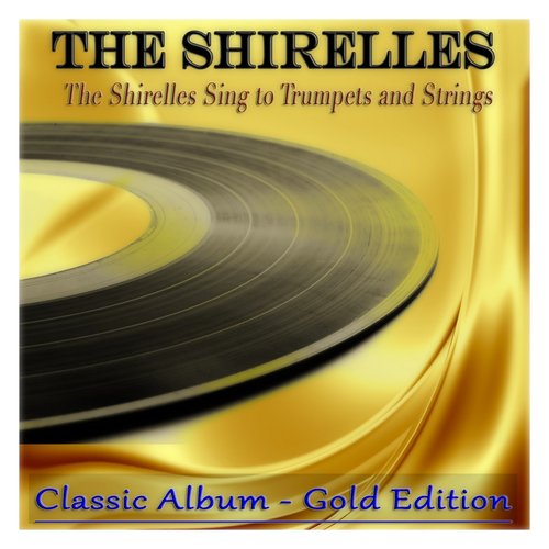 The Shirelles Sing to Trumpets and Strings (Classic Album - Gold Edition)
