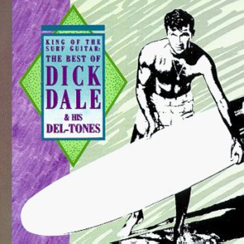 King Of The Surf Guitar: The Best Of Dick Dale And His Del-Tones