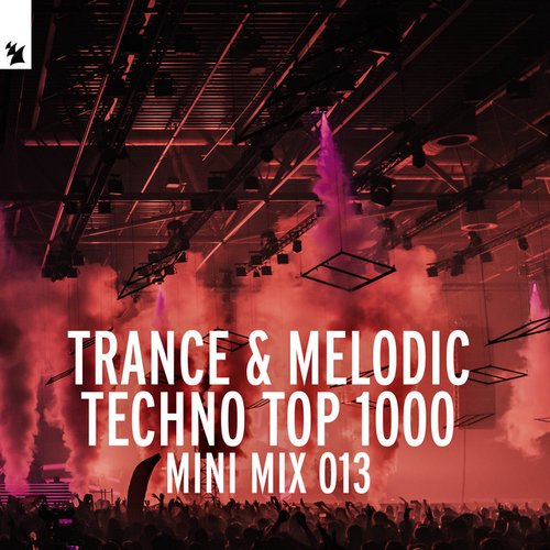 Trance & Melodic Techno Top 1000 (Mini Mix 013)