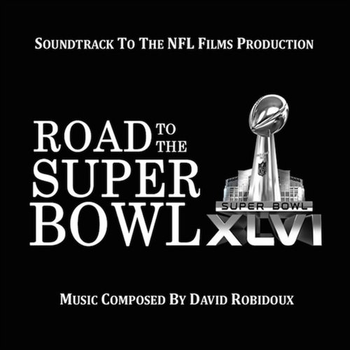 Road to the Super Bowl XLVI (Soundtrack to the NFL Films Production)
