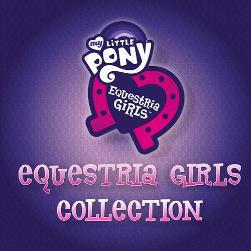Equestria Girls Collection