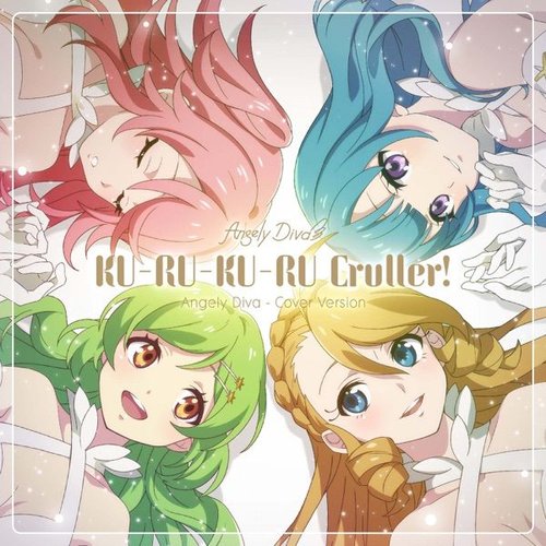 KU-RU-KU-RU Cruller! (Angely Diva - Cover Version)　[モンソニ!]